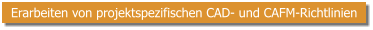 Erarbeiten von projektspezifischen CAD- und CAFM-Richtlinien